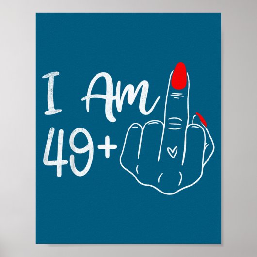 I Am 49 Plus 1 Middle Finger Funny 50th Birthday W Poster (Voorkant)
