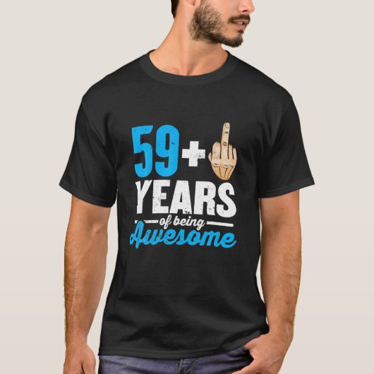 I Am 59 Plus 1 Middle Finger For A 60Th Birthday T-shirt (Voorkant)