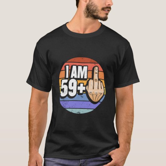 I Am 59 Plus 1 Middle Finger For A 60Th T-shirt (Voorkant)