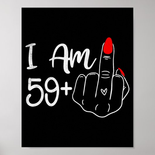I Am 59 Plus 1 Middle Finger Funny 60th Birthday W Poster (Voorkant)