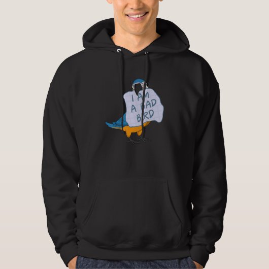 I Am A Bad Bird I Funny Blue Macaw Parrot Hoodie (Voorkant)