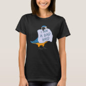 I Am A Bad Bird I Funny Blue Macaw Parrot T-shirt (Voorkant)