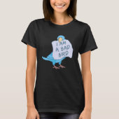 I Am A Bad Bird I Funny Blue Parrotlet Parrot T-shirt (Voorkant)