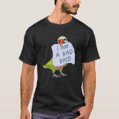 I Am A Bad Bird I Funny Moustache Parakeet Parrot T-shirt (Voorkant)
