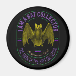 I am a bat collector magnet