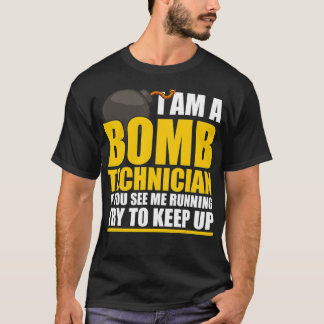 I Am A Bomb Technician If You See Me home  T-shirt