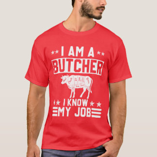 I Am A Butcher I Know My Job Funny Design funny T-shirt