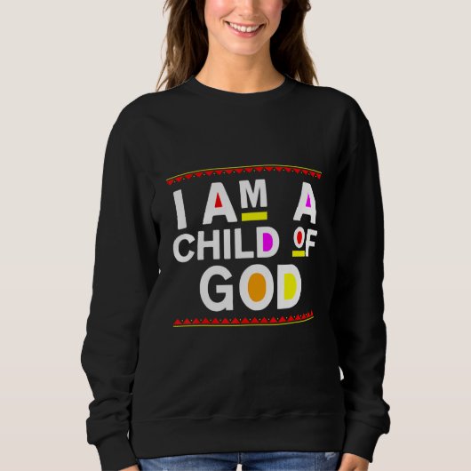 I Am A Child Of God  Jesus Christian Kindness Pray Trui (Voorkant)