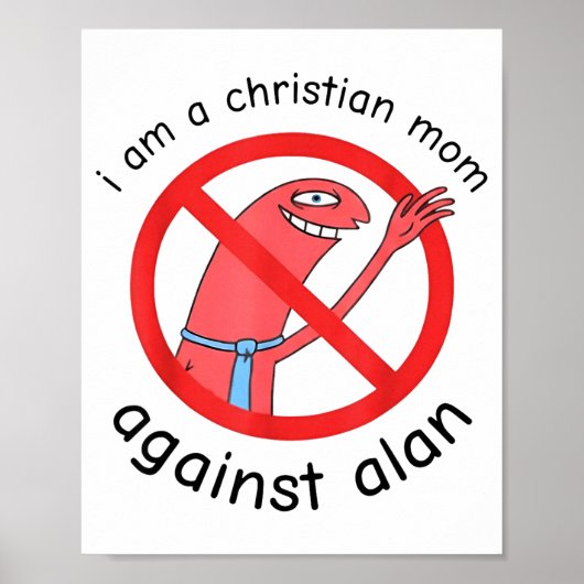 I Am A Christian Mom Against Alan Poster (Voorkant)