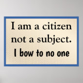 I Am A Citizen Bow to No One Poster (Voorkant)