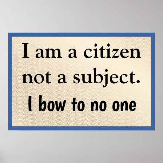 I Am A Citizen Bow to No One Poster (Voorkant)