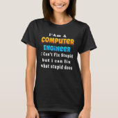 I Am A computer engineer I Can't Fix Engineering T-shirt (Voorkant)