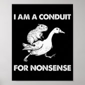 I Am A Conduit For Nonsense Capybara Goose Meme  Poster (Voorkant)