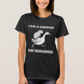 I Am A Conduit For Nonsense Capybara Goose Meme  T-shirt (Voorkant)