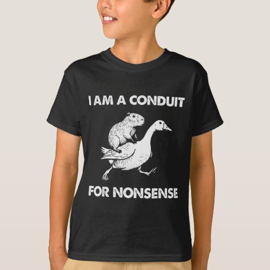 I Am A Conduit For Nonsense Capybara Goose Meme  T-shirt (Voorkant)