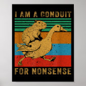 I Am A Conduit For Nonsense Capybara Goose  Poster (Voorkant)