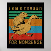 I Am A Conduit For Nonsense Capybara Goose  Poster (Voorkant)