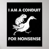 I Am A Conduit For Nonsense - Capybara Riding Goos Poster (Voorkant)