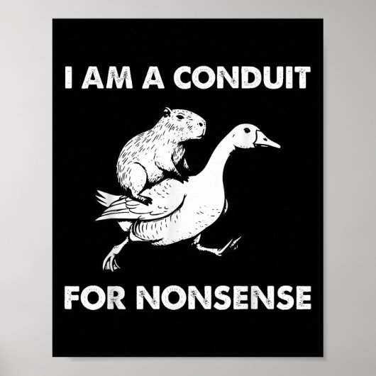I Am A Conduit For Nonsense - Capybara Riding Goos Poster (Voorkant)