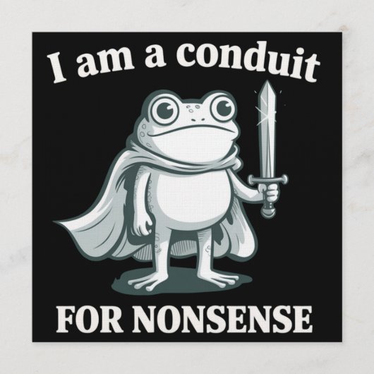 I Am a Conduit for Nonsense Funny Frog Sarcastic  Kaart (Voorkant)