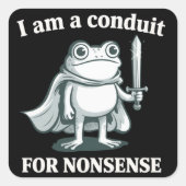 I Am a Conduit for Nonsense Funny Frog Sarcastic  Vierkante Sticker (Voorkant)
