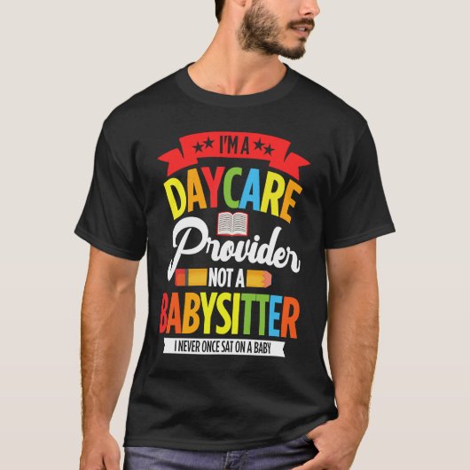 I Am A Daycare Provider Not A Babysitter Preschool T-shirt (Voorkant)