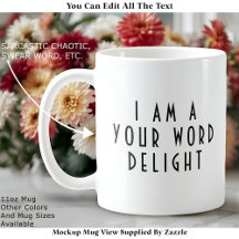“I Am A  ___ Delight” Funny Cheeky Modern Custom