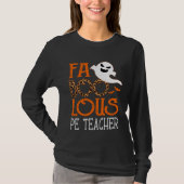 I am a faboolous PE Teacher on Halloween Party Gh T-shirt (Voorkant)