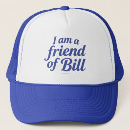 I Am A Friend of Bill -  Trucker Pet