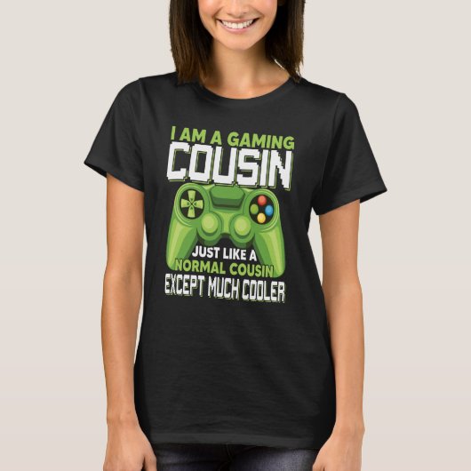 I Am A Gaming Cousin Except Much Cooler Gamer Vide T-shirt (Voorkant)