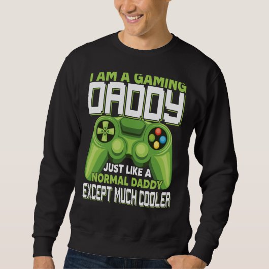 I Am A Gaming Daddy Except Much Cooler Gamer Video Trui (Voorkant)