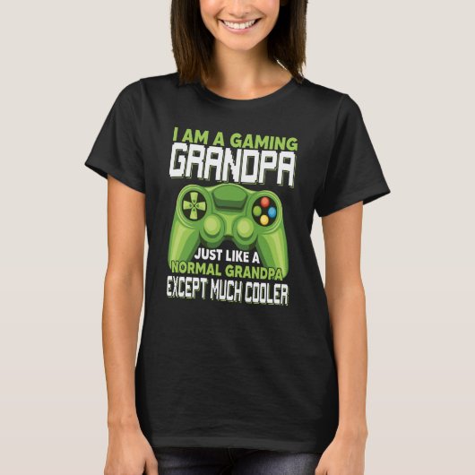 I Am A Gaming Grandpa Except Much Cooler Gamer Vid T-shirt (Voorkant)