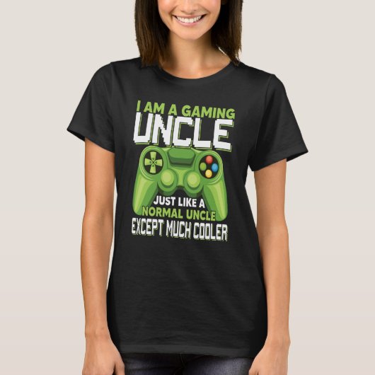 I Am A Gaming Uncle Except Much Cooler Gamer Video T-shirt (Voorkant)