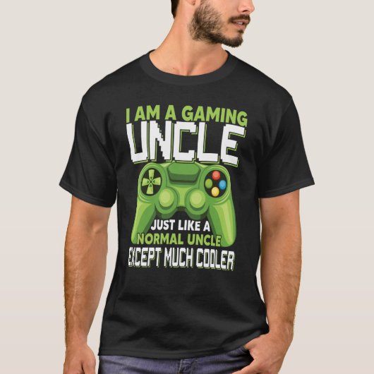 I Am A Gaming Uncle Except Much Cooler Gamer Video T-shirt (Voorkant)