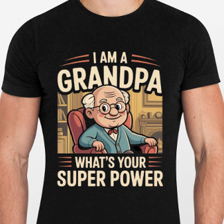 I am a Grandpa Whats Your Superpower - Funny  T-shirt
