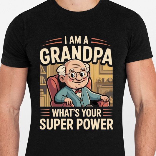 I am a Grandpa Whats Your Superpower - Funny  T-shirt