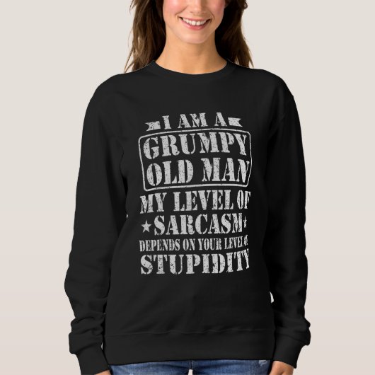 I Am A Grumpy Old Man My Level Of Sarcasm Depends Trui (Voorkant)