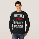 I Am A Health Coach Weightlifting Workout Life Coa T-shirt (Voorkant volledig)
