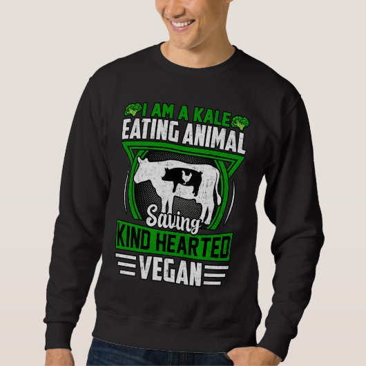 I am a Kale eating Animal saving kind hearted Vega Trui (Voorkant)