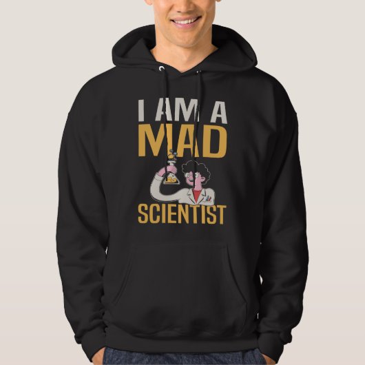 I Am A Mad Scientist I Chemistry Hoodie (Voorkant)