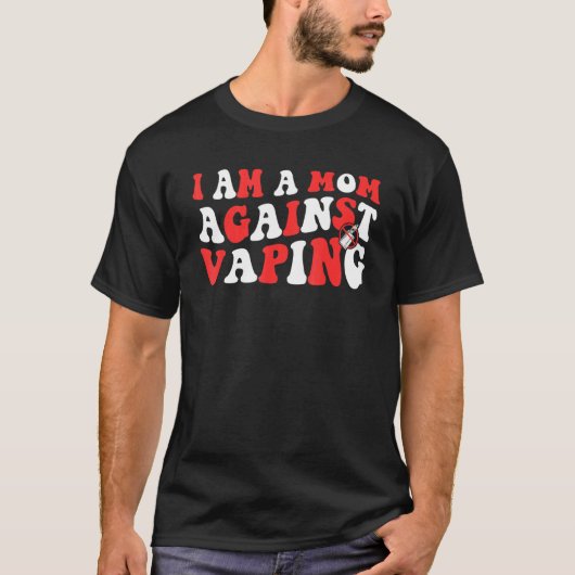i am a mom against vaping  Anti Vape Campaign 4 T-shirt (Voorkant)