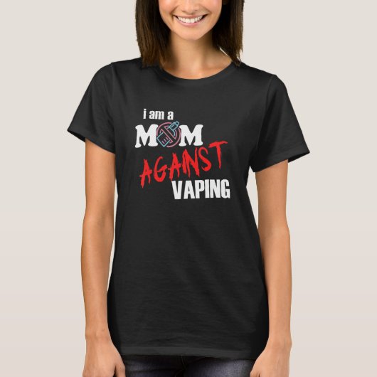 I Am A Mom Against Vaping For Women T-shirt (Voorkant)