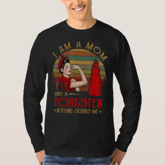 I Am A Mom And A Forester Nothing Scares Me Vintag T-shirt