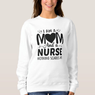 I Am A Mom And A Nurse Trui