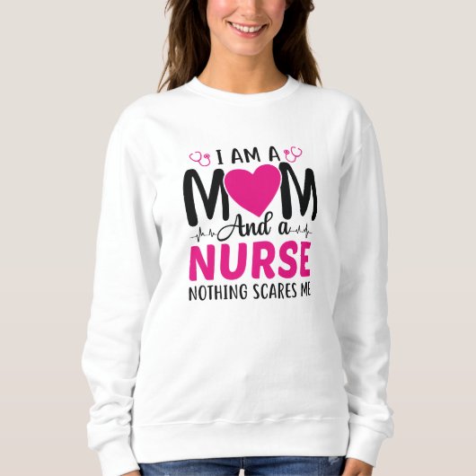 I Am A Mom And A Nurse Trui (Voorkant)