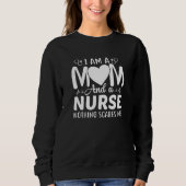 I Am A Mom And A Nurse Trui (Voorkant)
