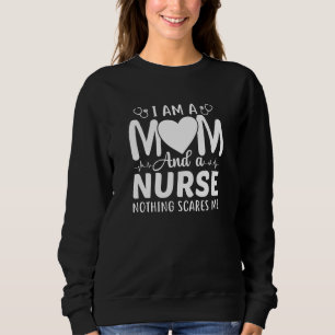 I Am A Mom And A Nurse Trui