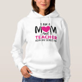 I Am A Mom And A Teacher Hoodie (Voorkant)