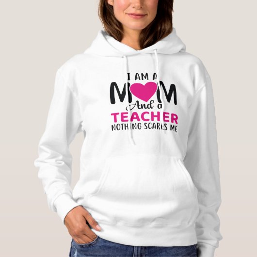 I Am A Mom And A Teacher Hoodie (Voorkant)