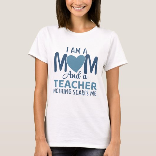 I Am A Mom And A Teacher T-shirt (Voorkant)